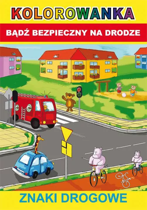 Kolorowanka. Bądź bezpieczny na drodze. Znaki drogowe - tantis.pl