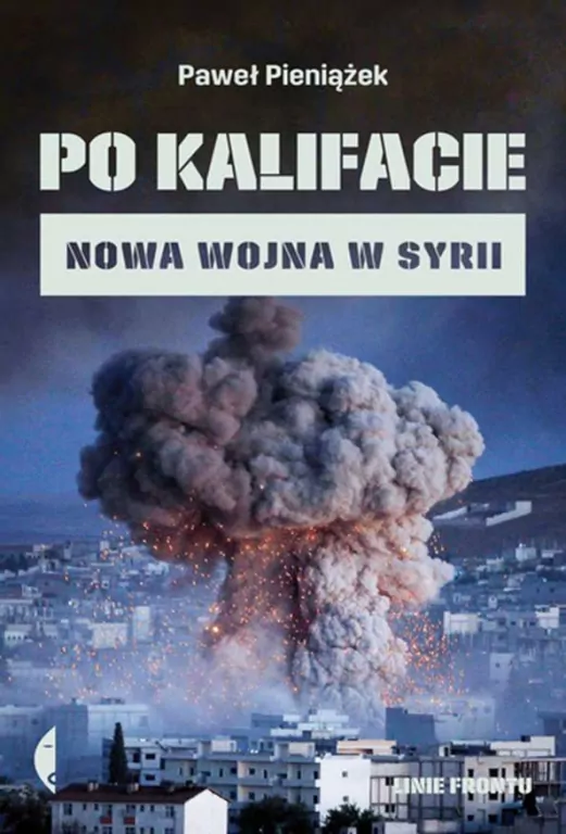 Po kalifacie. Nowa wojna w Syrii - tantis.pl