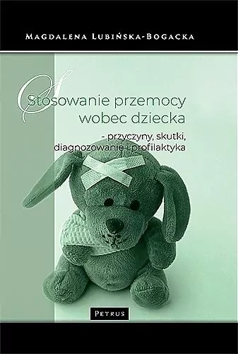 Stosowanie przemocy wobec dziecka. Przyczyny, skutki, diagnozowanie i profilaktyka - tantis.pl