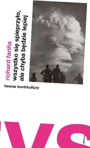 Wszystko się spieprzyło, ale chyba będzie lepiej. Twarze kontrkultury - tantis.pl