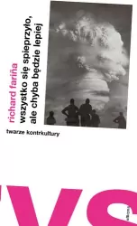 Wszystko się spieprzyło, ale chyba będzie lepiej. Twarze kontrkultury