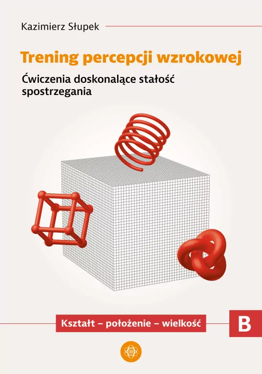 Trening percepcji wzrokowej. Część B. Ćwiczenia - tantis.pl