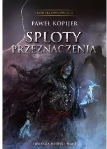 Sploty przeznaczenia. Kroniki Dwuświata. Tom 3 - tantis.pl