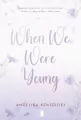 When We Were Young - tantis.pl