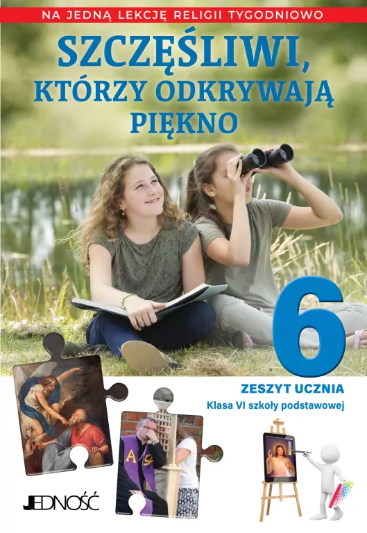 Szczęśliwi, którzy odkrywają piękno. Religia 6. Zeszyt ucznia. Szkoła podstawowa - tantis.pl