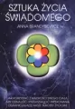 Sztuka życia świadomego. Jak korzystać z mądrości swego ciała, aby odnaleźć i przekształcić przekonania ograniczające nasze sukcesy życiowe - tantis.pl