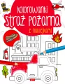 Straż pożarna. Kolorowanka z naklejkami - tantis.pl