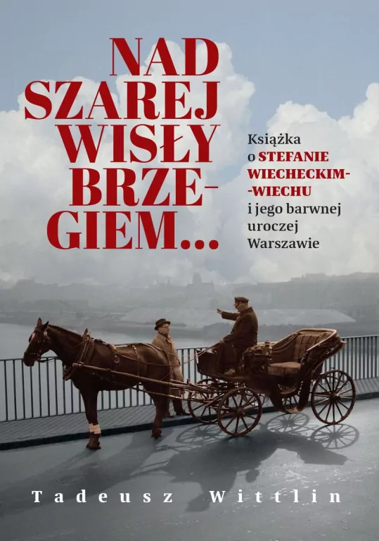 Nad szarej Wisły brzegiem... Książka o Stefanie... - tantis.pl