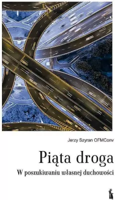 Piąta droga. W poszukiwaniu własnej duchowości