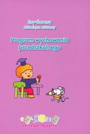Esy-floresy dziecięce sukcesy. Program wychowania przedszkolnego - tantis.pl