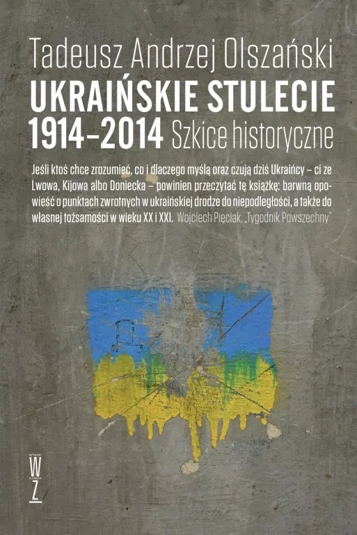 Ukraińskie stulecie 1914-2014. Szkice historyczne - tantis.pl