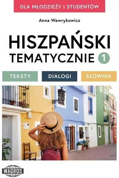 Hiszpański tematycznie 1. Testy, Dialogi, Słownik - tantis.pl