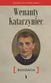 Wenanty Katarzyniec. Biografia - tantis.pl