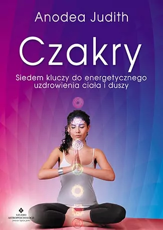 Czakry. Siedem kluczy do energetycznego uzdrowienia ciała i duszy - tantis.pl