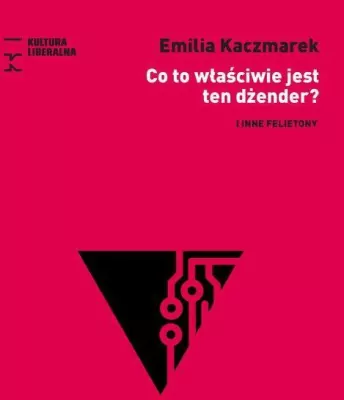 Co to właściwie jest ten dżender? I inne felietony