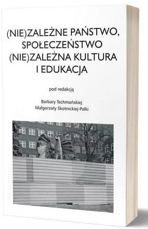 (Nie)zależne państwo, społeczeństwo (Nie)zależna kultura i edukacja - tantis.pl