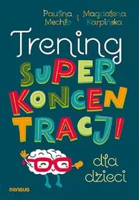 Trening superkoncentracji dla dzieci - tantis.pl