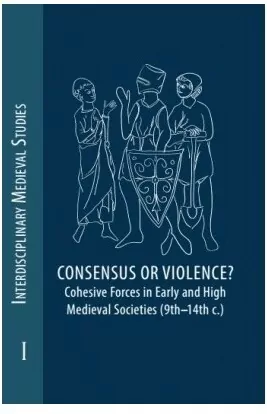 Consensus or Violence? Cohesive forces in early and high medieval societies (9th – 14th c.) - tantis.pl