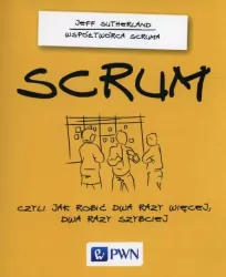 Scrum, czyli jak robić dwa razy więcej, dwa razy szybciej
