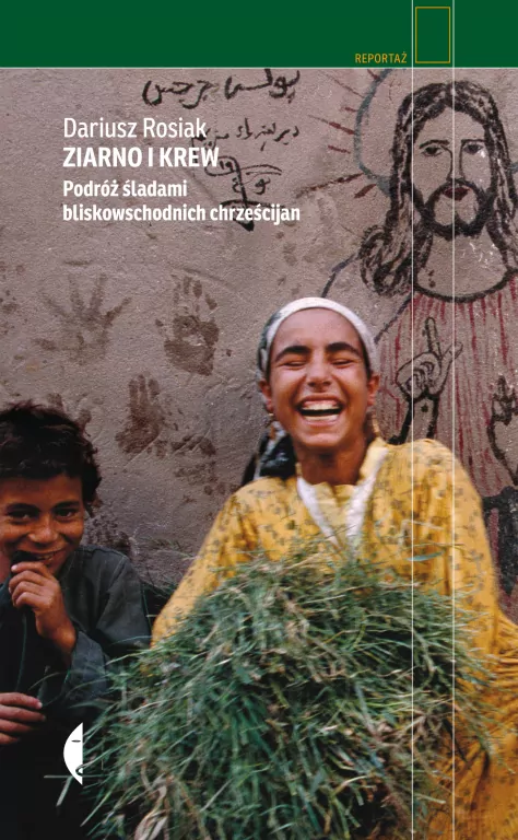 Ziarno i krew. Podróż śladami bliskowschodnich... - tantis.pl
