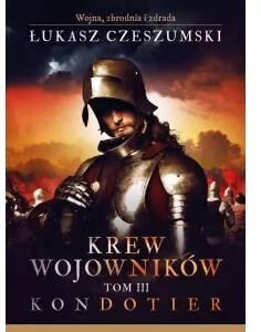 Kondotier. Krew wojowników. Tom 3 - tantis.pl