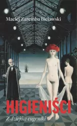 Higieniści. Z dziejów eugeniki