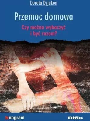 Przemoc domowa. Czy można wybaczyć i być razem?