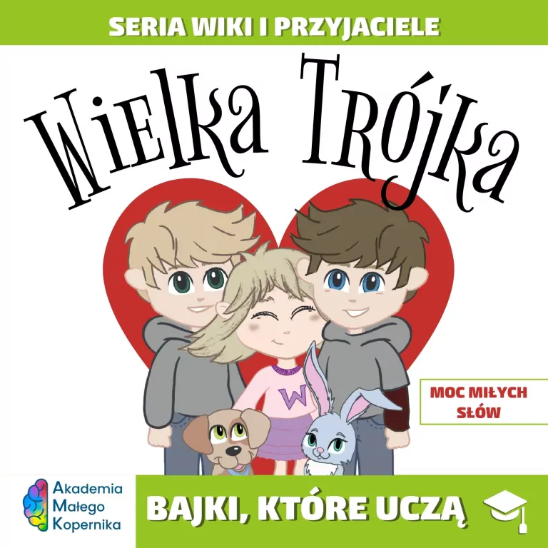 Wiki i przyjaciele. Wielka Trójka. Moc miłych słów - tantis.pl
