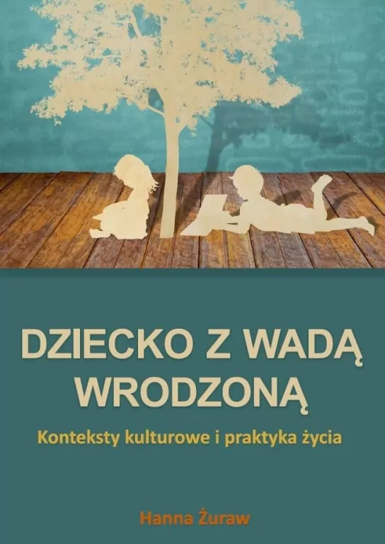 Dziecko z wadą wrodzoną. Konteksty kulturowe... - tantis.pl