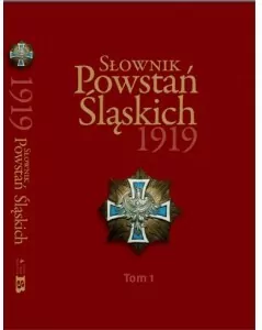 Słownik Powstań Śląskich 1919. Tom 1 - tantis.pl