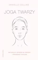 Joga twarzy. Naturalny sposób na zdrowy i promienny wygląd