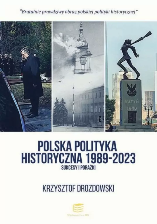 Polska polityka historyczna 1989-2023. Sukcesy i porażki - tantis.pl