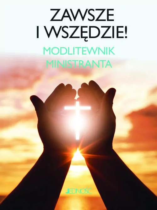 Zawsze i wszędzie! Modlitewnik ministranta - tantis.pl