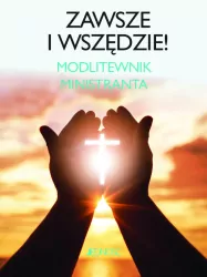 Zawsze i wszędzie! Modlitewnik ministranta