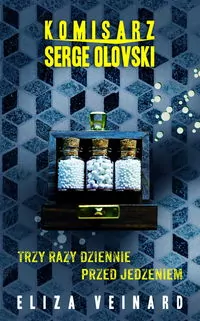 Komisarz Serge Olovsky T.2 Trzy Razy Dziennie.. - tantis.pl