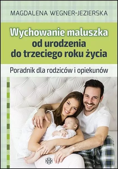 Wychowanie maluszka od urodzenia do trzeciego roku życia - tantis.pl