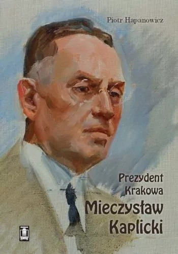 Prezydent Krakowa Mieczysław Kaplicki - tantis.pl