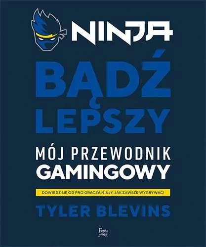 Ninja. Bądź lepszy. Mój przewodnik gamingowy - tantis.pl