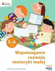 Wspomaganie rozwoju motoryki małej. 5-6 lat. Edukacja przedszkolna. Owocna edukacja