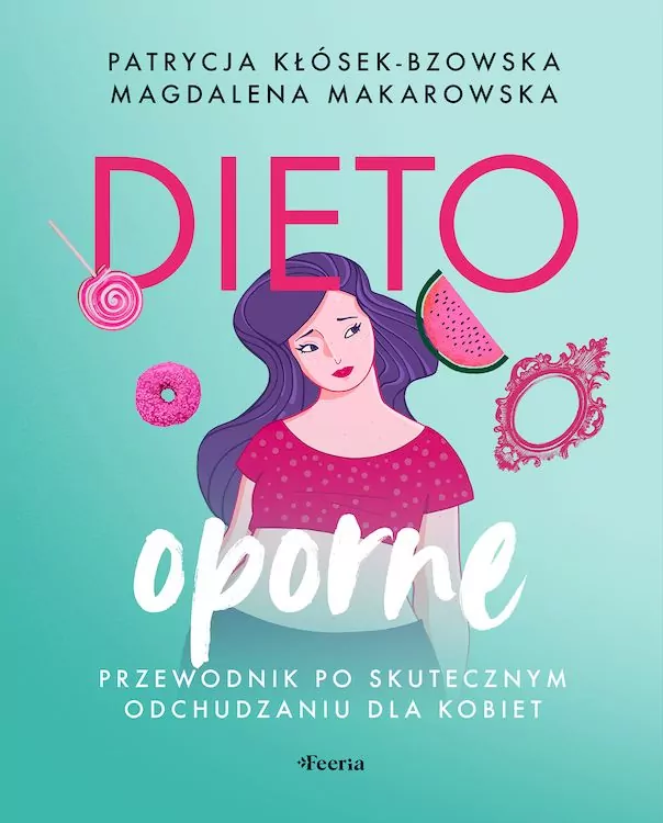 Dietooporne. Kobiecy przewodnik po skutecznym odchudzaniu - tantis.pl
