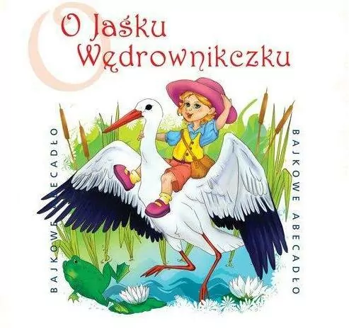 O Jaśku Wędrowniczku. Bajkowe Abecadło. Audiobook - tantis.pl