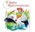 O Jaśku Wędrowniczku. Bajkowe Abecadło. Audiobook - tantis.pl