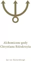Alchemiczne Gody Chrystiana Różokrzyża. Tom 1 - tantis.pl