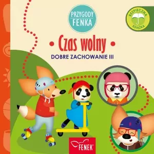Czas wolny. Dobre zachowanie III. Przygody Fenka