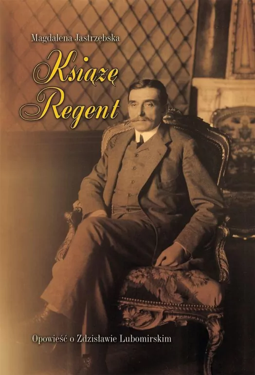 Książę Regent. Opowieść O Zdzisławie Lubomirskim - tantis.pl