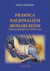Prawica - Nacjonalizm - Monarchizm. Studia politologiczno-historyczne
