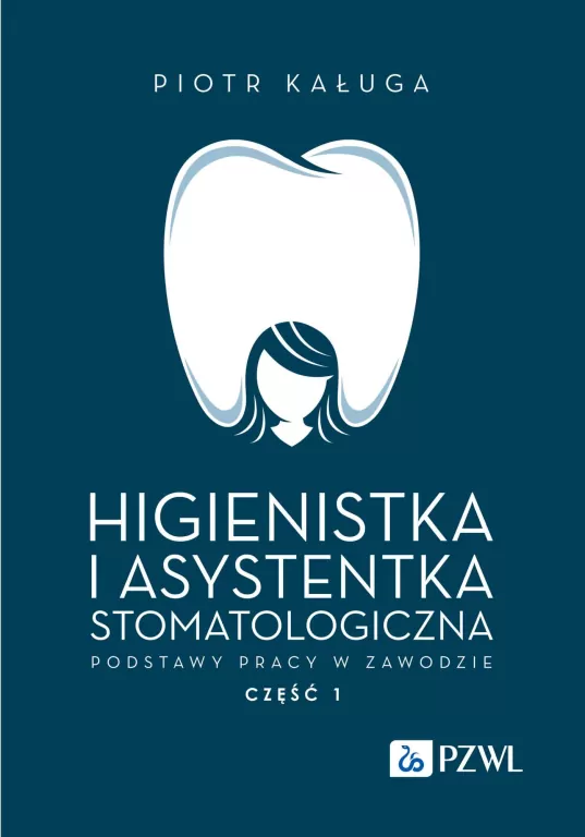 Higienistka i asystentka stomatologiczna. Podstawy pracy w zawodzie - tantis.pl