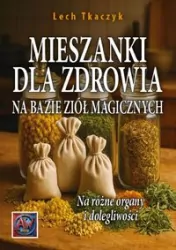 Mieszanki dla zdrowia na bazie ziół magicznych