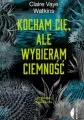 Kocham cię, ale wybieram ciemność - tantis.pl