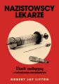 Nazistowscy lekarze. Mord medyczny i psychologia ludobójstwa - tantis.pl